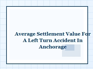 What Is the Average Settlement for a Left Turn Accident?