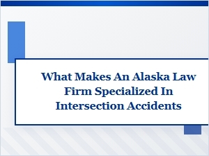 Evaluating Alaska Intersection Accident Law Firms