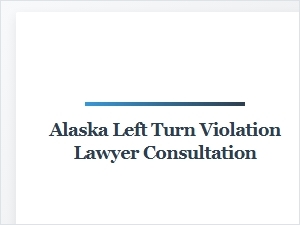 When a Driver Fails to Yield in an Alaska Left Turn