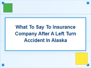 Essential Steps After a Left Turn Accident in Alaska